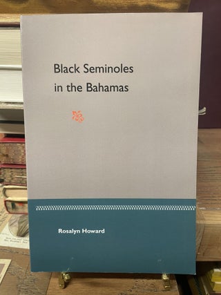 Item #93222 Black Seminoles in the Bahamas. Rosalyn Howard