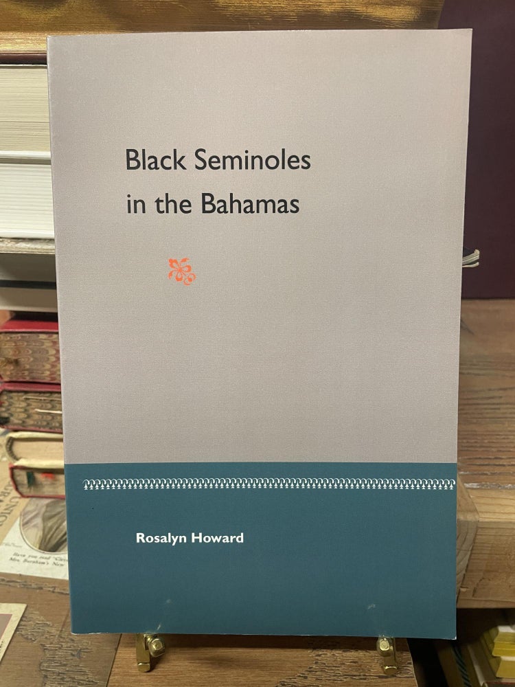 Item #93222 Black Seminoles in the Bahamas. Rosalyn Howard.