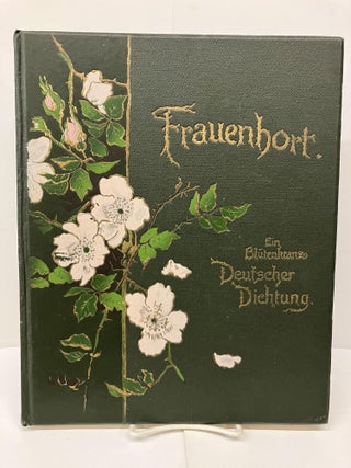 Item #93238 Frauen-Hort Ein Blütenkranz Deutscher Dichtung. A. V. Wyl