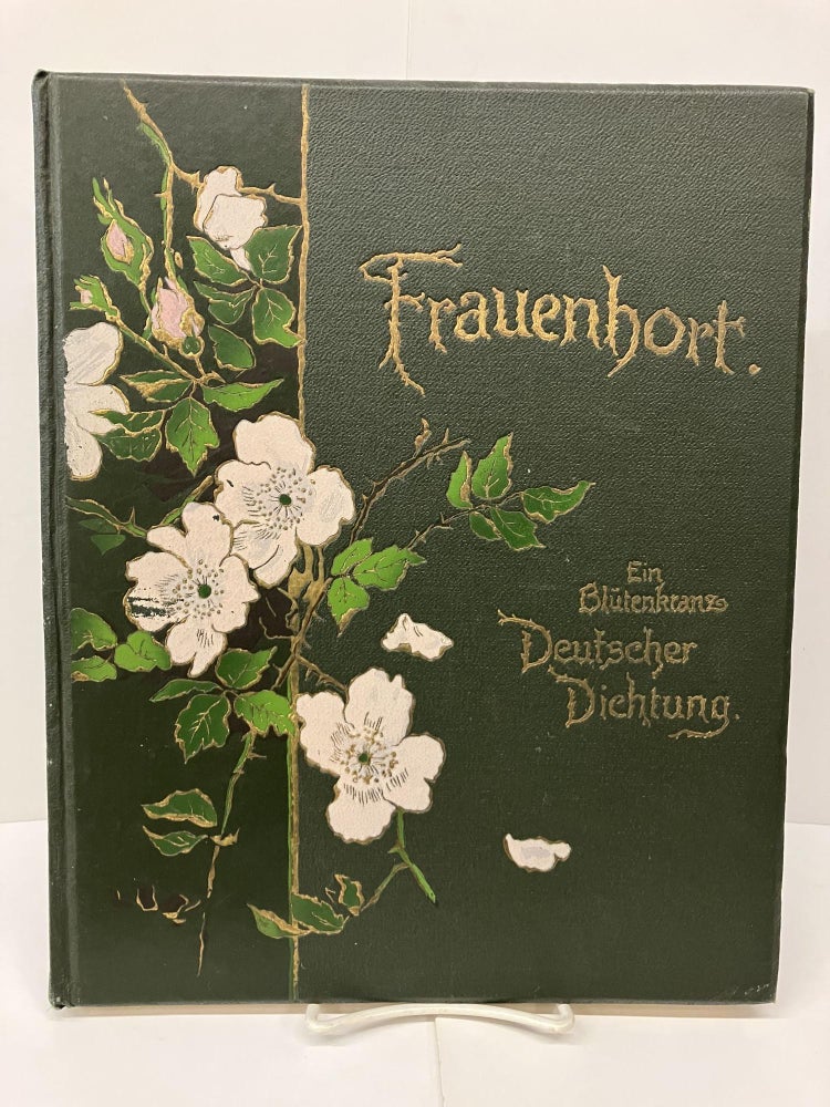 Item #93238 Frauen-Hort Ein Blütenkranz Deutscher Dichtung. A. V. Wyl.