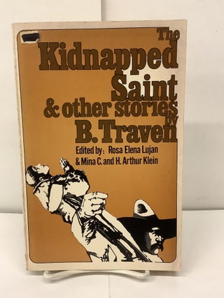 Item #93249 The Kidnapped Saint & Other Stories. B. Traven, Rosa Elena Lujan, Mina C. Klein, H....