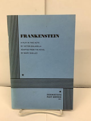 Item #93254 Frankenstein, A Play in Two Acts. Victor Gialanella, Mary Shelley
