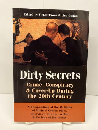 Item #93269 Dirty Secrets: Crime, Conspiracy & Cover-Up During the 20th Century; A Compendium of...