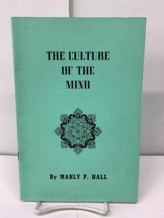 Item #93290 The Culture of the Mind. Manly P. Hall