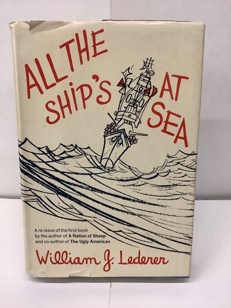 Item #93299 All the Ship's At Sea. William J. Lederer.