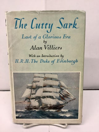 Item #93300 The Cutty Sark, Last of a Glorious Era. Alan Villiers