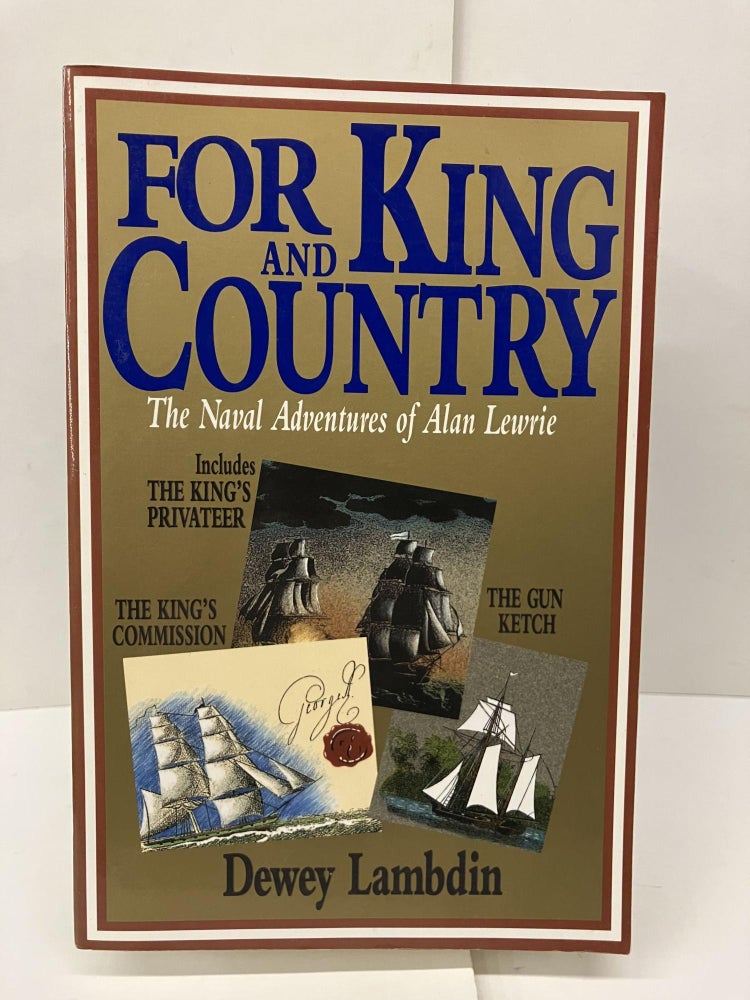 Item #93354 For King and Country: The Naval Adventures of Alan Lewrie. Dewey Lambdin.