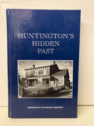Item #93382 Huntington's Hidden Past. Kerriann Flanagan Brosky