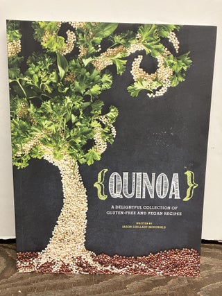 Item #93405 Quinoa: A Delightful Collection of Gluten-Free and Vegan Recipes. Hillary McDonald,...