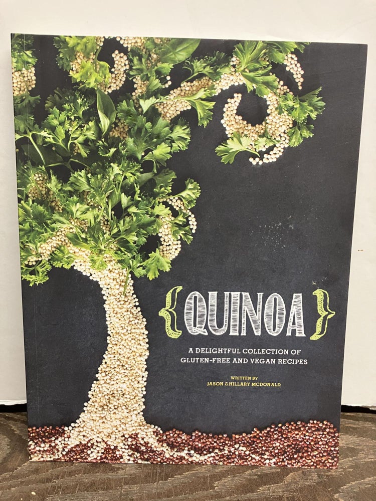 Item #93405 Quinoa: A Delightful Collection of Gluten-Free and Vegan Recipes. Hillary McDonald, Jason McDonald.