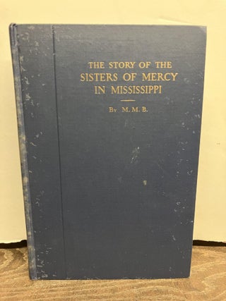 Item #93412 The Story of the Sisters of Mercy in Mississippi 1860-1930. A Member of the Community