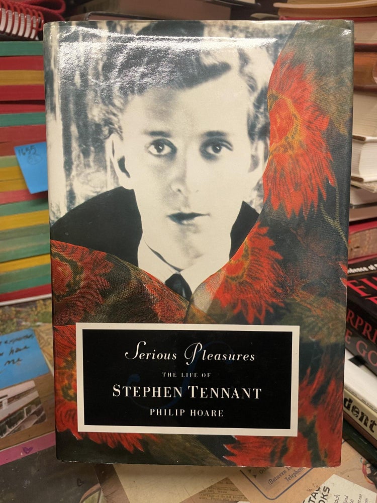 Item #93449 Serious Pleasures: The Life of Stephen Tennant. Philip Hoarne.