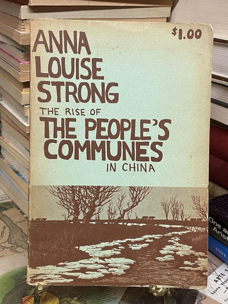 Item #93457 The Rise of the People's Communes in China. Anna Louise Strong.
