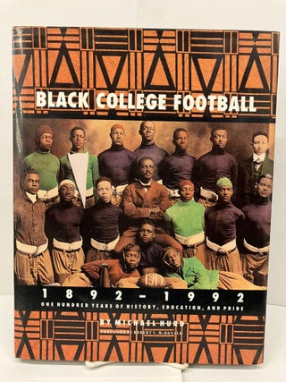 Item #93483 Black College Football, 1892-1992: One Hundred Years of History, Education, & Pride....