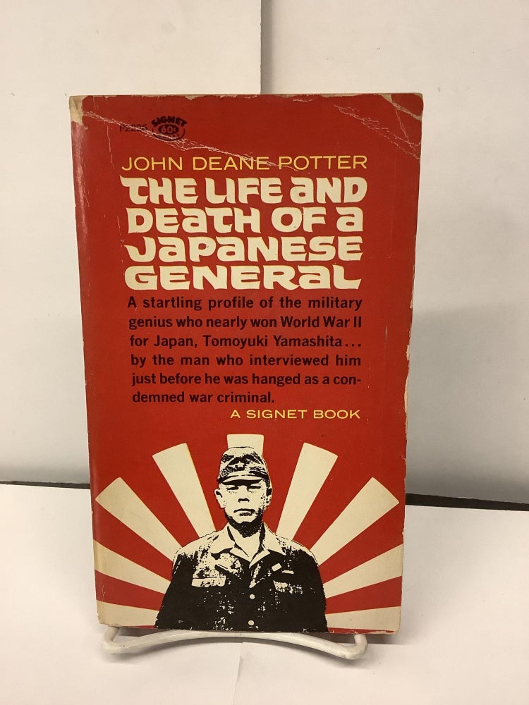 Item #93530 The Life and Death of a Japanese General. John Deane Potter.