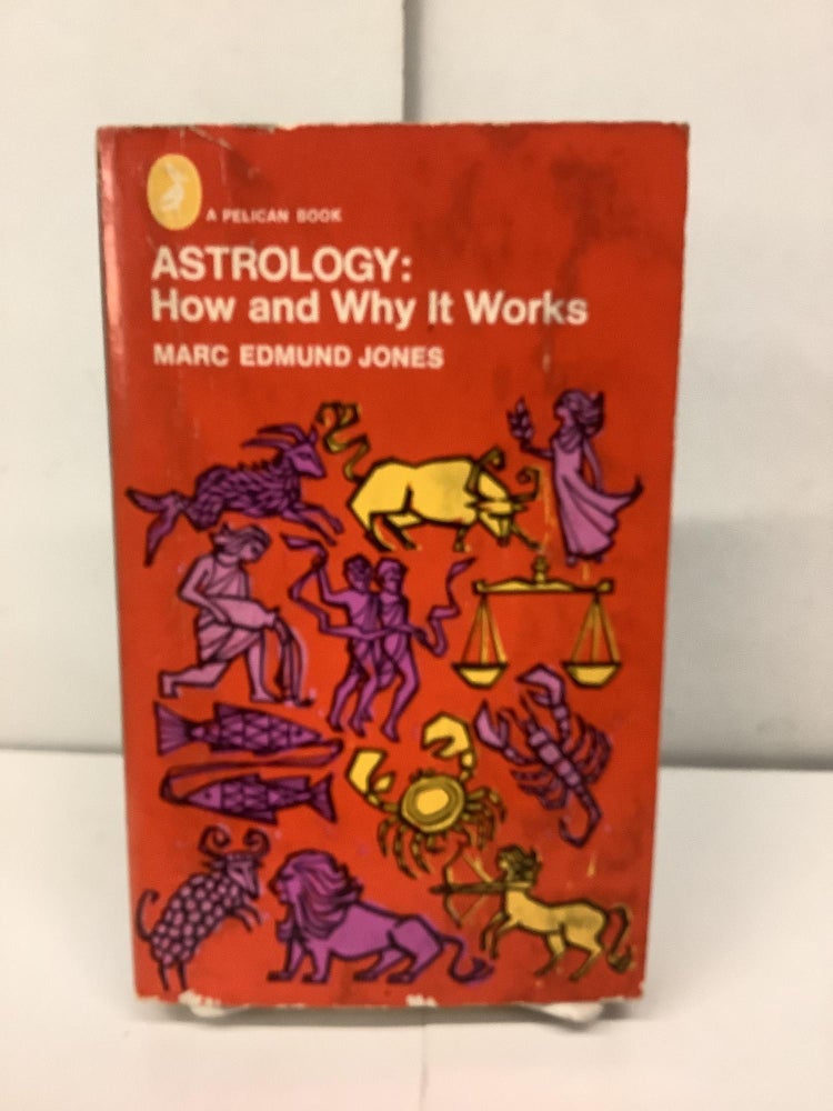 Item #93537 Astrology: How and Why It Works. Marc Edmund Jones.