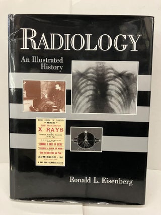Item #93559 Radiology: An Illustrated History. Ronald L. Eisenberg