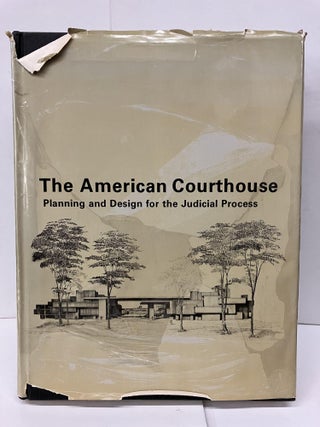 Item #93578 The American Courthouse: Planning and Design for the Judicial Process. The American...