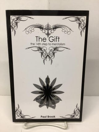 Item #93586 The Gift, The 14th Step to Mentalism. Paul Brook