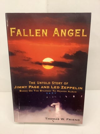 Item #93587 Fallen Angel, The Untold Story of Jimmy Page and Led Zeppelin, Based on the Stairway...