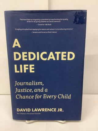 Item #93592 A Dedicated Life; Journalism, Justice, and a Chance for Every Child. David Jr Lawrence