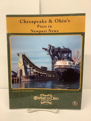 Item #93611 Chesapeake & Ohio Piers in Newport News; C&O Railway Series No.28. Kurt Reisweber