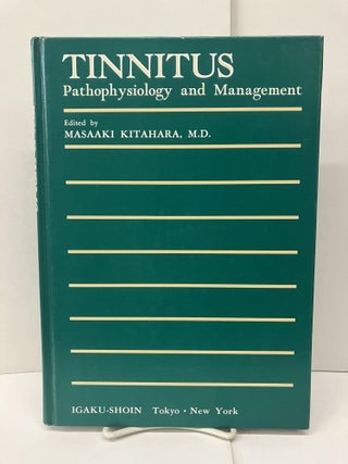 Item #93649 Tinnitus: Pathophysiology and Management. Masaaki Kitahara