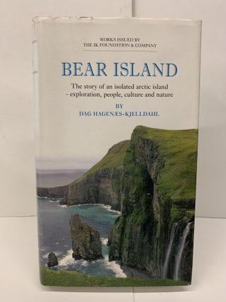 Item #93668 Bear Island: The Story of an Isolated Arctic Island - Exploration, People, Culture...