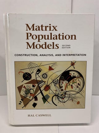 Item #93675 Matrix Population Models; Construction, Analysis, and Interpretation. Hal Caswell
