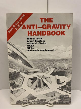 Item #93678 The Anti-Gravity Handbook; Nikola Tesla, Albert Einstein, Arthur C Clarke, NASA, UFOs...