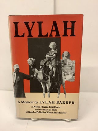 Item #93716 Lylah; A Memoir by Lylah Barber; A North Florida Childhood and the Years as Wife of...