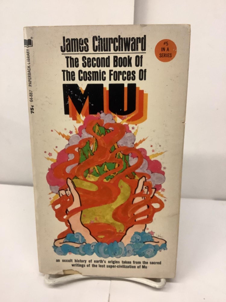 Item #93742 The Second Book of the Cosmic Forces of Mu, 64-887. James Churchward.