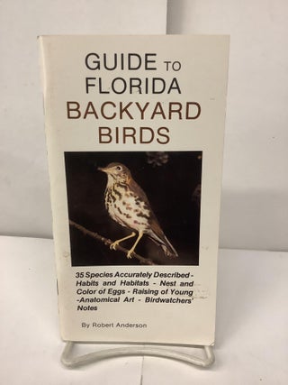 Item #93751 Guide to Florida Backyard Birds. Robert Anderson