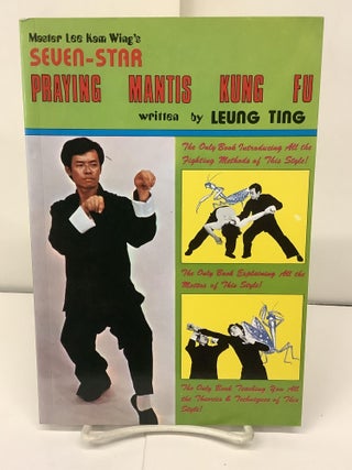 Item #93762 Seven-Star Praying Mantis Kung Fu. Leung Ting, Dr