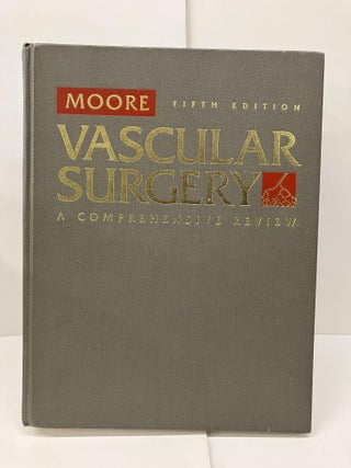 Item #93771 Vascular Surgery: A Comprehensive Review. Wesley S. Moore