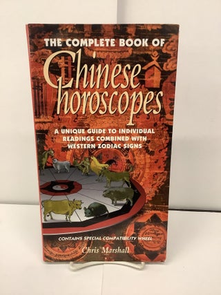 Item #93779 The Complete Book of Chinese Horoscopes. Chris Marshall
