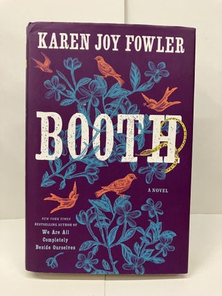 Item #93798 Booth: A Novel. Karen Joy Fowler