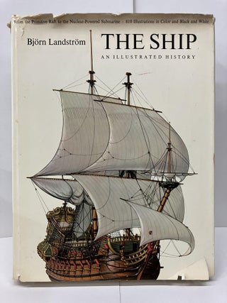 Item #93815 The Ship: An Illustrated History. Bjorn Landstrom