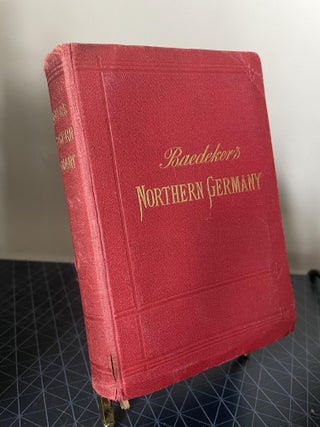 Item #93823 Northern Germany as Far as the Bavarian and Austrian Frontiers: Handbook for...