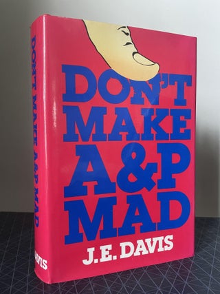 Item #93828 Don't Make A&P Mad. J. E. Davis