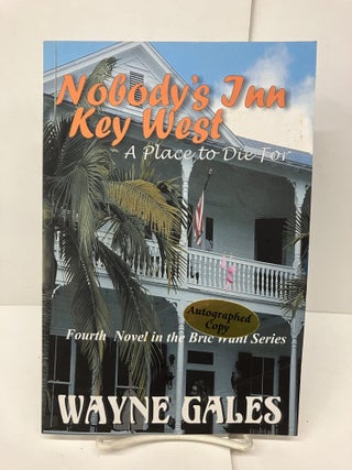 Item #93841 Nobody's Inn Key West: A Place to Die For. Wayne Gales