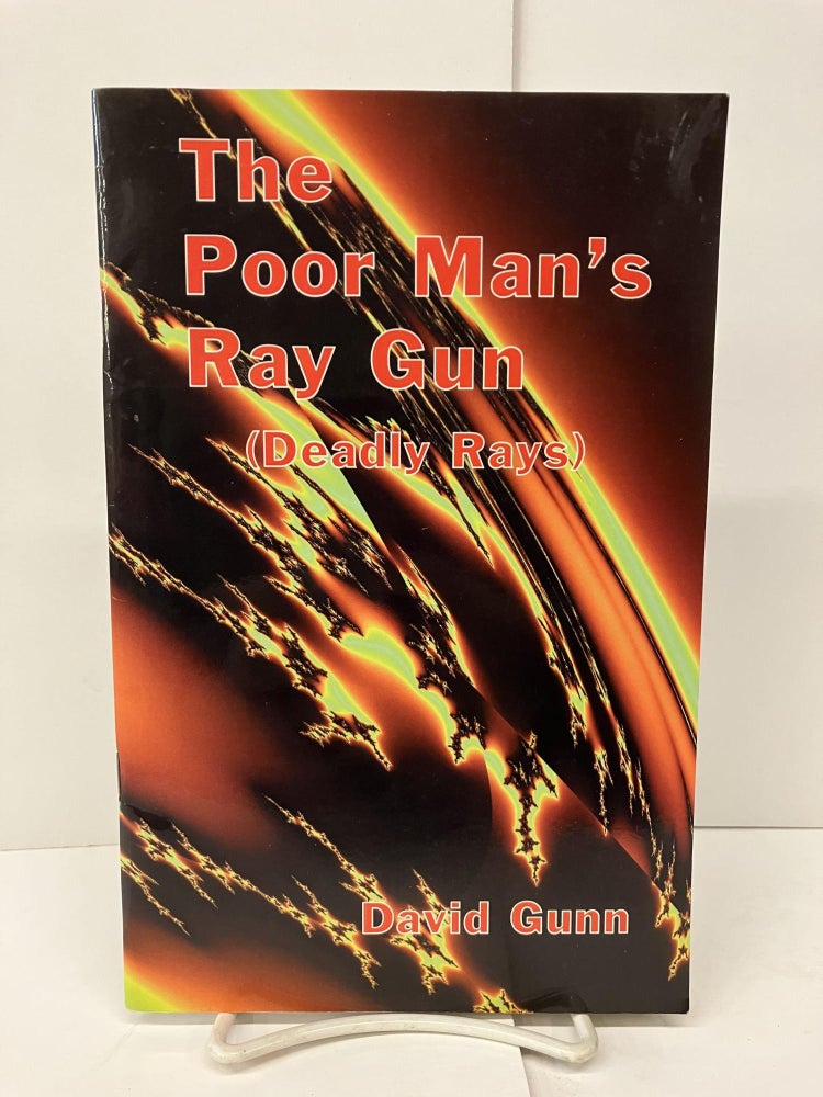 Item #93852 The Poor Man's Ray Gun (Deadly Rays). David Gunn.