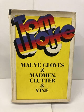 Item #93875 Mauve Gloves & Madmen, Clutter & Vine. Tom Wolfe