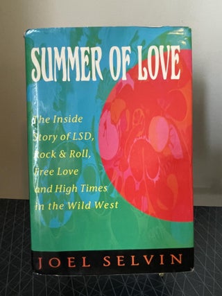 Item #93894 Summer of Love: The Inside Story of LSD, Rock & Roll, Free Love and High Times in the...