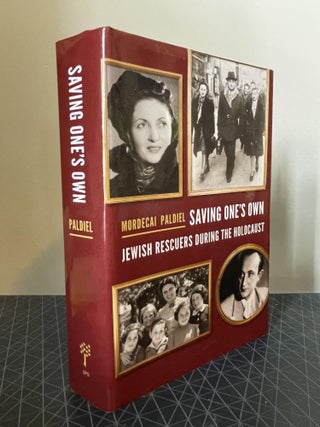 Item #93895 Saving One's Own: Jewish Rescuers During the Holocaust. Mordecai Paldiel