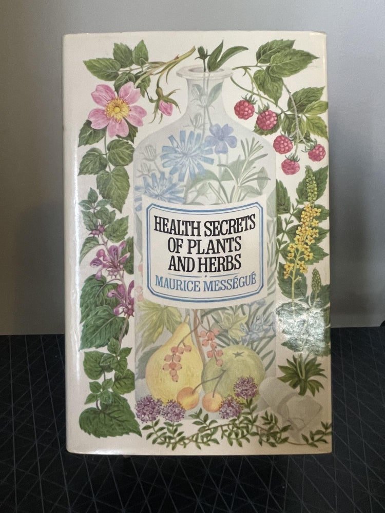 Item #93896 Health Secrets of Plants and Herbs. Maurice Mességué.