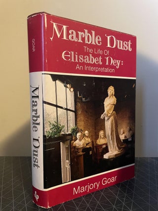 Item #93902 Marble Dust- The Life of Elisabet Ney: An Interpretation. Marjory Goar