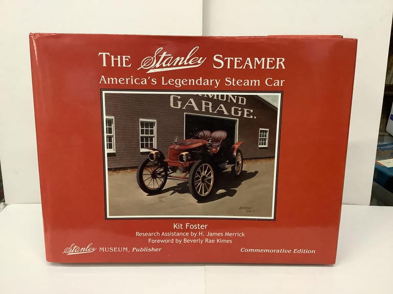 Item #93914 The Stanley Steamer, America's Legendary Steam Car, Commemorative Edition. Kit Foster, H. James Merrick, Beverly Rae Kimes.