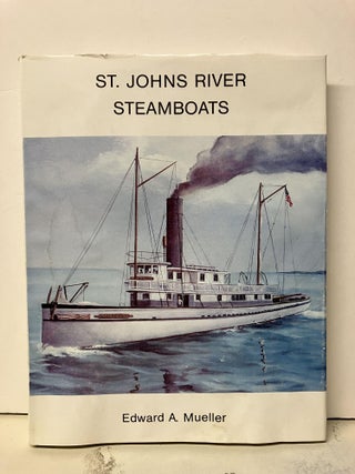 Item #93989 St. Johns River Steamboats. Edward A. Mueller