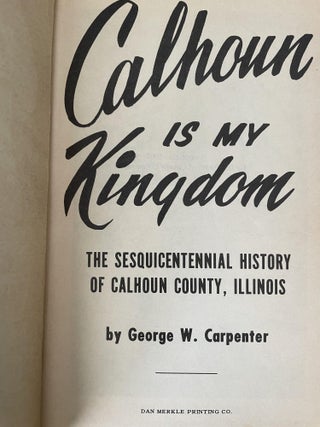 Calhoun is my Kingdom: The Sesquicentennial History of Calhoun County